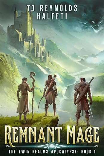 Remnant Mage: The Twin Realms Apocalypse Book 1 by TJ Reynolds