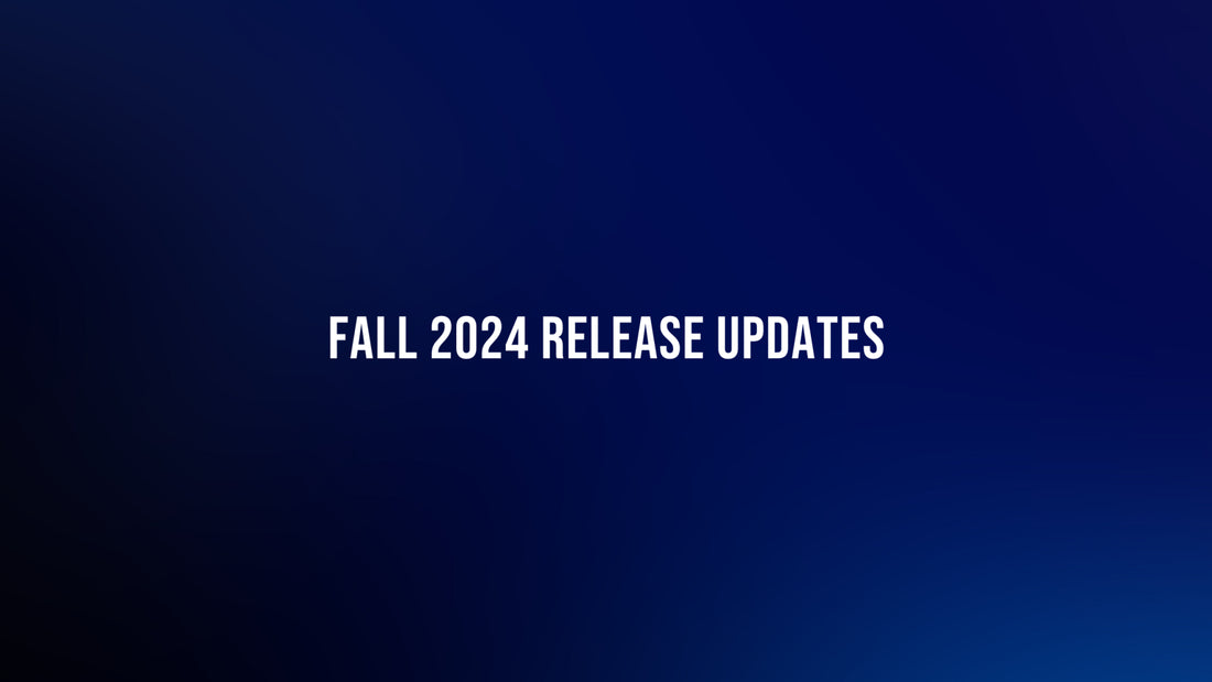 Fall 2024 Release Updates