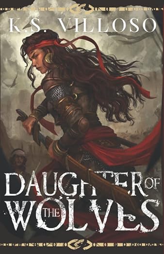 Daughter of the Wolves by K.S. Villoso