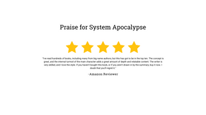 Praise for System Apocalypse: "I've read hundreds of books, including many from big name authors, but this has got to be in the top ten. The concept is great, and the internal turmoil of the main character adds a great amount of depth and relatable content. The writer is very skilled, and I love the style. If you haven't bought this book, or if you aren't drawn in by the summary, buy it now. I doubt that you'll regret it." By an Amazon reviewer
